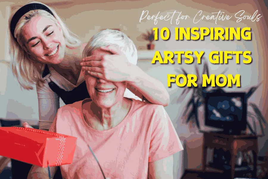 10 Inspiring Artsy Gifts for Mom_ Perfect for Creative Souls