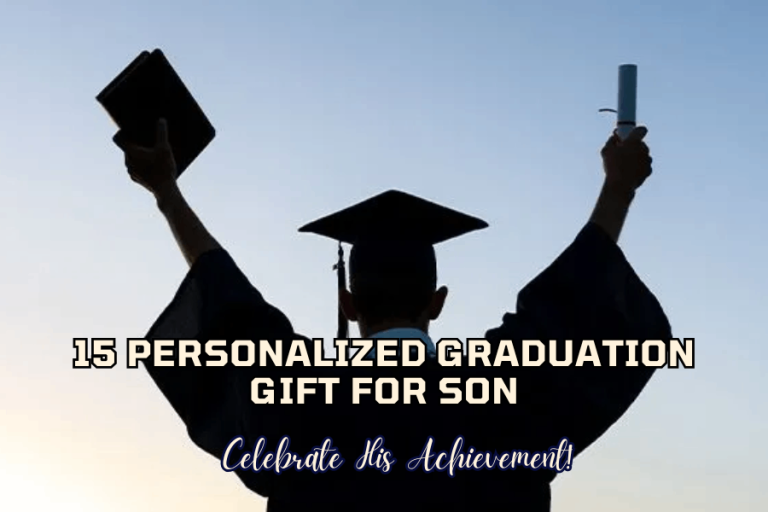15 Personalized Graduation Gift for Son Celebrate His Achievement!