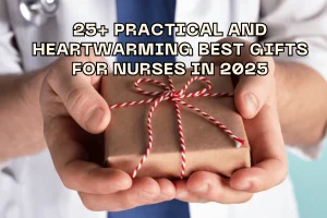 25+ Practical and Heartwarming Best Gifts for Nurses in 2025