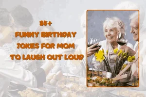 35+ Funny Birthday Jokes For Mom To Laugh Out Loud