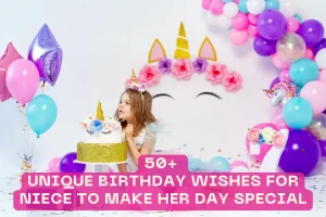 50+ Unique Birthday Wishes for Niece to Make Her Day Special