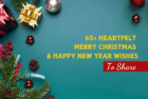 65+ Heartfelt Merry Christmas and Happy New Year Wishes