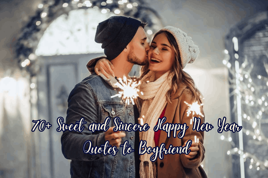 70+ Sweet and Sincere Happy New Year Quotes to Boyfriend