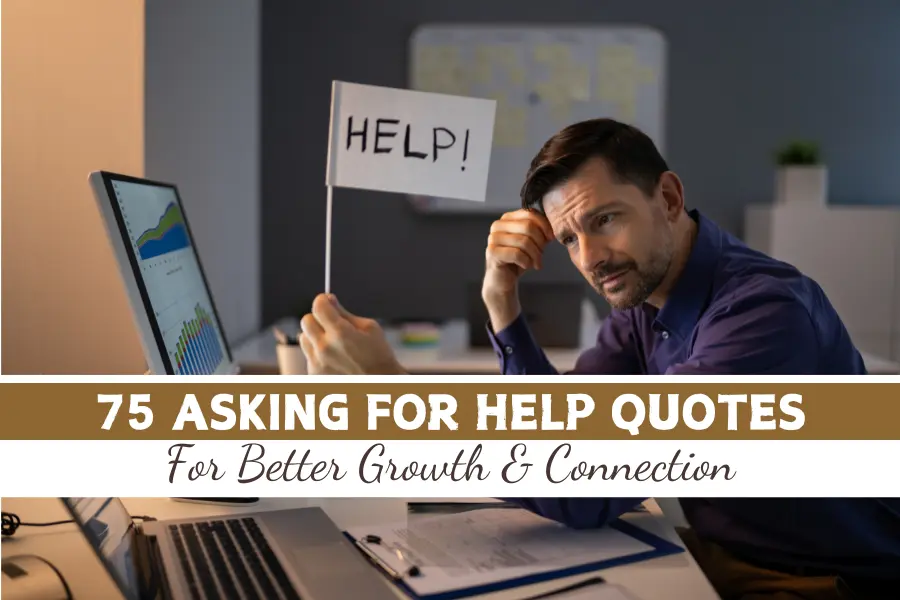 75 Asking for Help Quotes For Better Growth & Connection