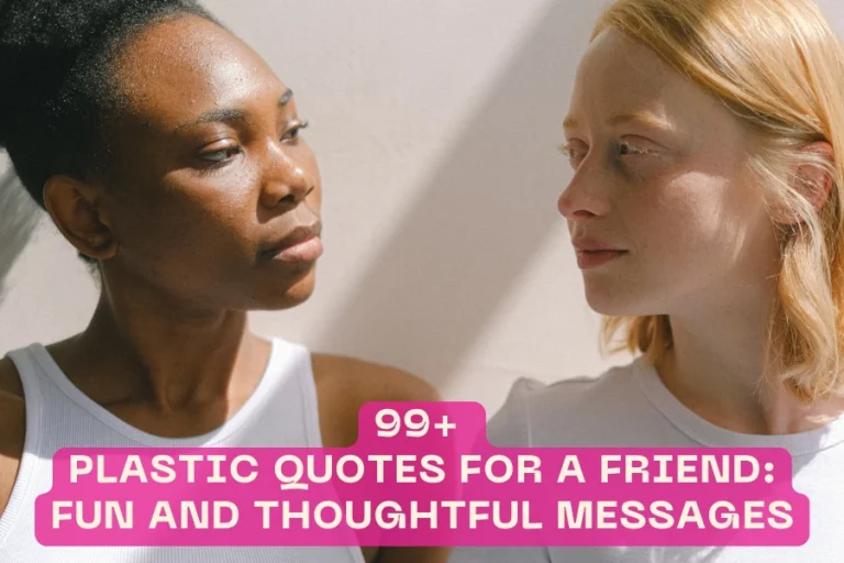 99+ Plastic Quotes for a Friend Fun and Thoughtful Messages