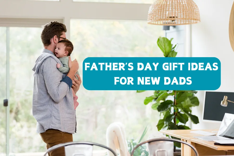 Amazing Father's Day Gift Ideas For New Dads