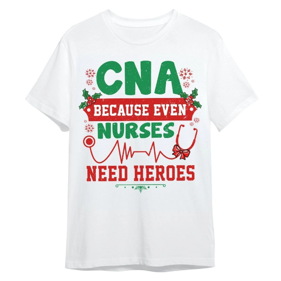 CNA Because Even Nurses Need Heroes Shirt