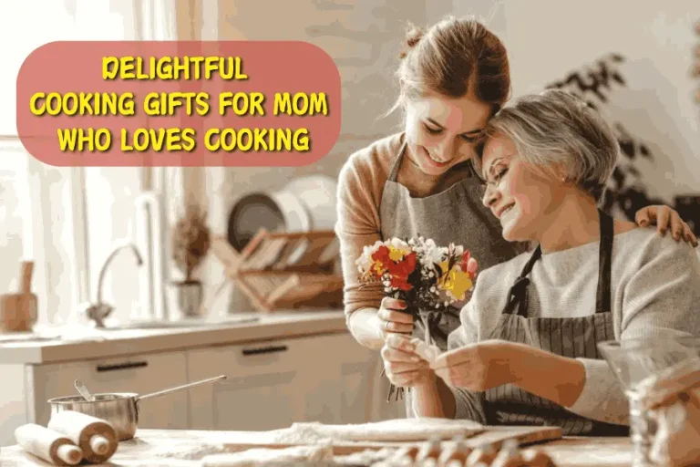 Delightful Cooking Gifts For Mom Who Loves Cooking