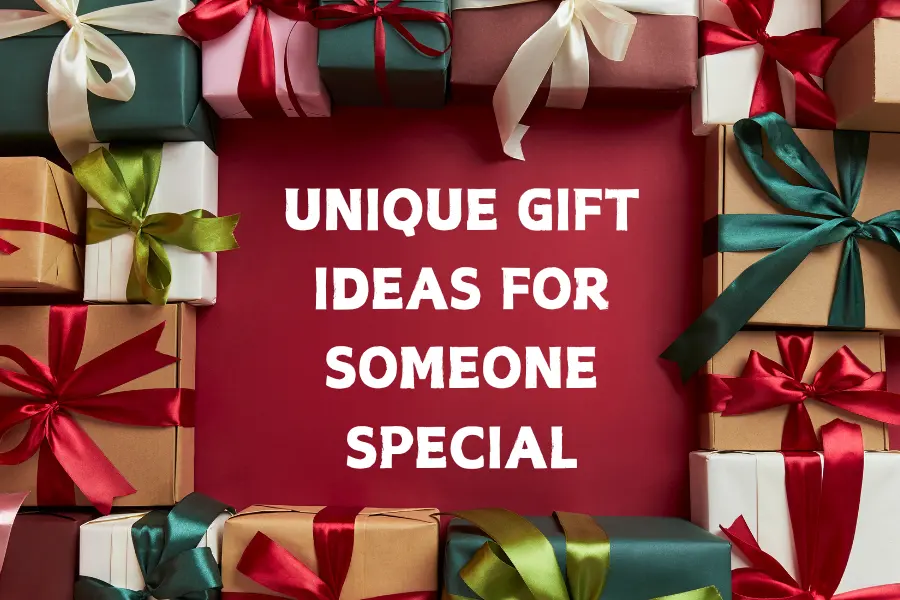 Top 10+ Unique Gift Ideas for Someone Special