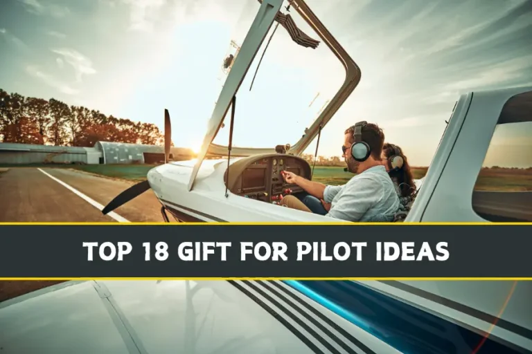 Top 18 Gift for Pilot Ideas Perfect For Any Occasion