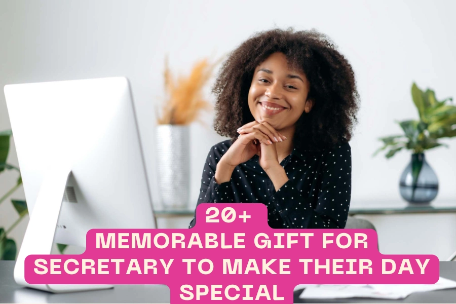 20+ Memorable Gift for Secretary to Make Their Day Special