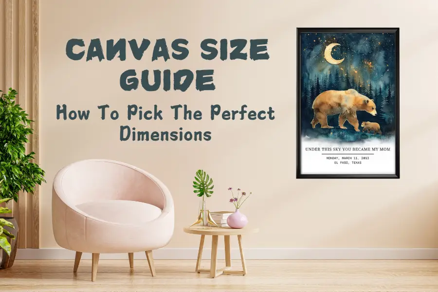 Canvas Size Guide: How To Pick The Perfect Dimensions