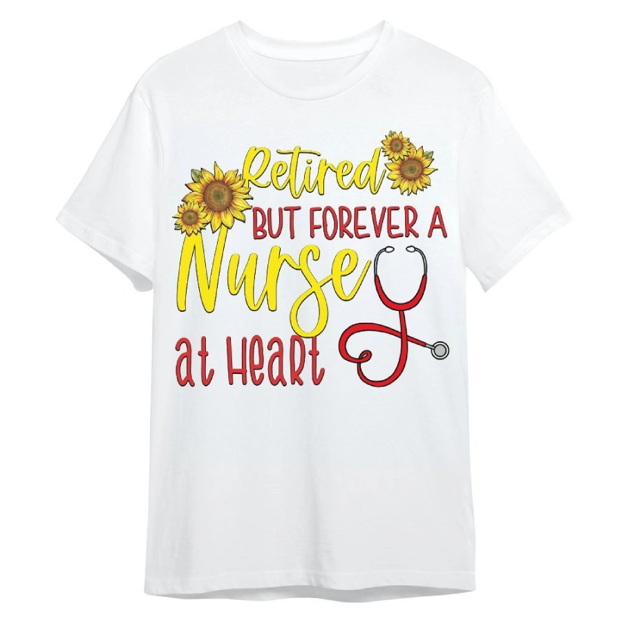 Retired But Forever A Nurse At Heart Shirt