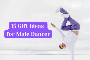 15 Gift Ideas for Male Dancer To Surprise Him