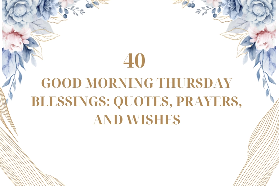 40 Good Morning Thursday Blessings Quotes, Prayers, and Wishes